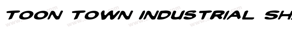Toon Town Industrial Shad Ital字体转换